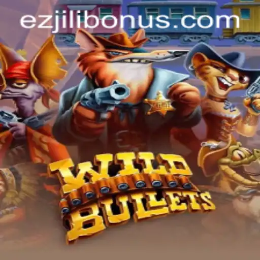Exploring the World of WildBullets and Unveiling the Secrets of EZJILI BONUS
