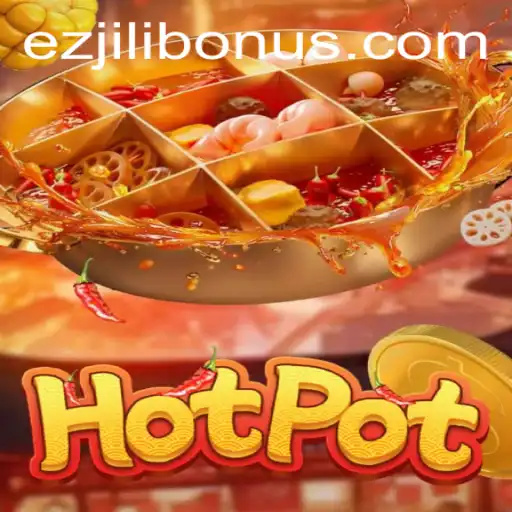 Exploring the Exciting World of Hotpot and the EZJILI BONUS